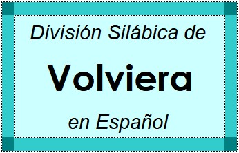 División Silábica de Volviera en Español