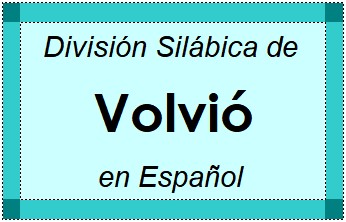 Divisão Silábica de Volvió em Espanhol