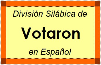 División Silábica de Votaron en Español