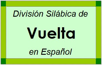 Divisão Silábica de Vuelta em Espanhol