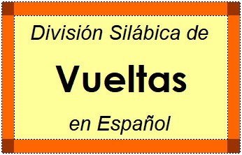 Divisão Silábica de Vueltas em Espanhol