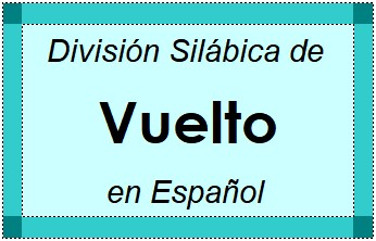 División Silábica de Vuelto en Español