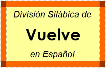 División Silábica de Vuelve en Español