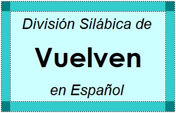 División Silábica de Vuelven en Español