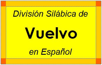 División Silábica de Vuelvo en Español