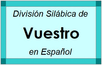 Divisão Silábica de Vuestro em Espanhol