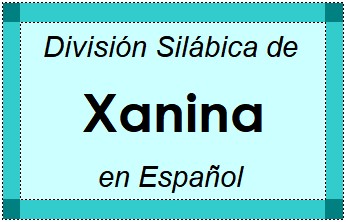 Divisão Silábica de Xanina em Espanhol
