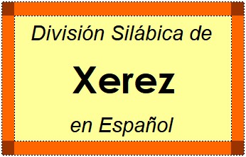 Divisão Silábica de Xerez em Espanhol