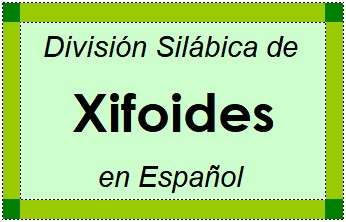 Divisão Silábica de Xifoides em Espanhol