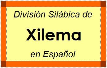 Divisão Silábica de Xilema em Espanhol
