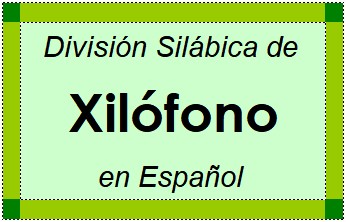 Divisão Silábica de Xilófono em Espanhol
