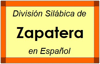 Divisão Silábica de Zapatera em Espanhol