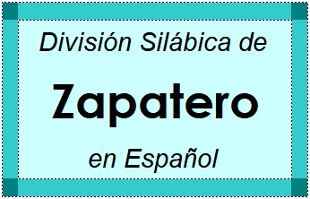 Divisão Silábica de Zapatero em Espanhol