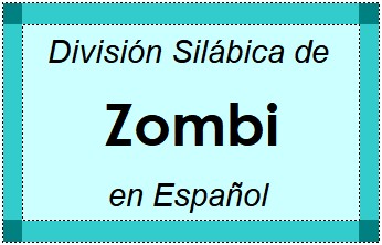 División Silábica de Zombi en Español