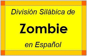 División Silábica de Zombie en Español