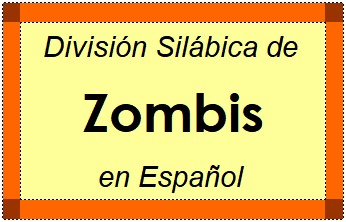 Divisão Silábica de Zombis em Espanhol