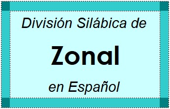 División Silábica de Zonal en Español