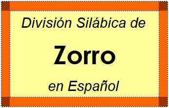 Divisão Silábica de Zorro em Espanhol