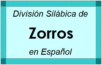 Divisão Silábica de Zorros em Espanhol