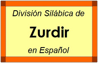 División Silábica de Zurdir en Español