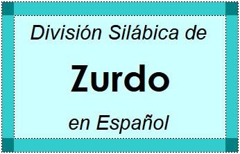 División Silábica de Zurdo en Español